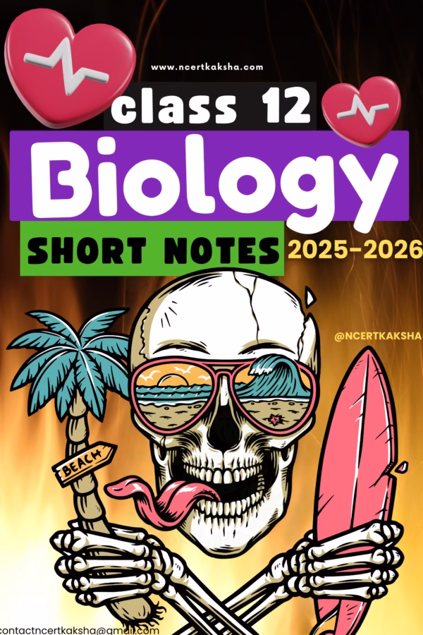 Class 12 Biology Short Notes 2025-2026